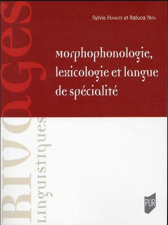 Couverture du livre « Morphophonologie, lexicologie et langue de spécialité » de Raluca Nita et Sylvie Hanote aux éditions Pu De Rennes