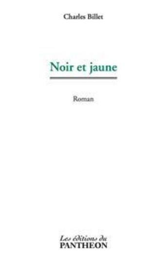 Couverture du livre « Noir et jaune » de Charles Billet aux éditions Editions Du Panthéon