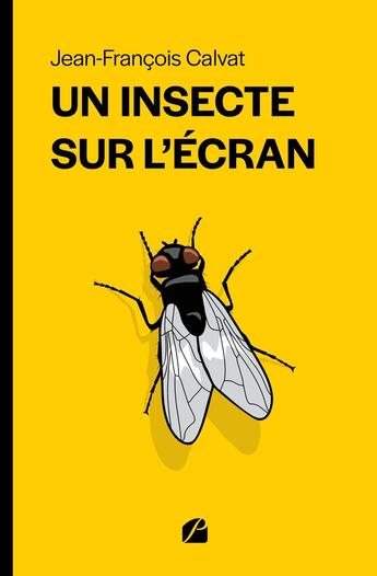 Couverture du livre « Un insecte sur l'écran » de Jean-Francois Calvat aux éditions Editions Du Panthéon