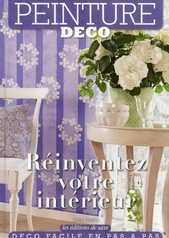 Couverture du livre « Réinventez votre intérieur ; peinture déco » de Ines Heime aux éditions De Saxe