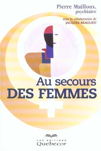 Couverture du livre « Au Secours Des Femmes » de Pierre Mailloux et Jacques Beaulieu aux éditions Quebecor