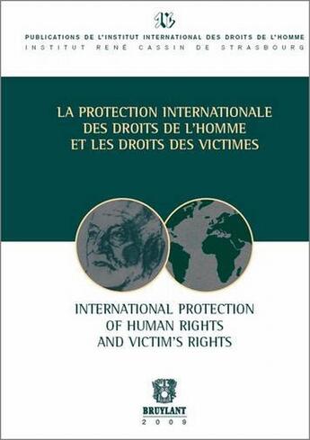 Couverture du livre « La protection internationale des droits de l'homme et les droits des victimes ; international protection of human rights and victim's rights » de  aux éditions Bruylant