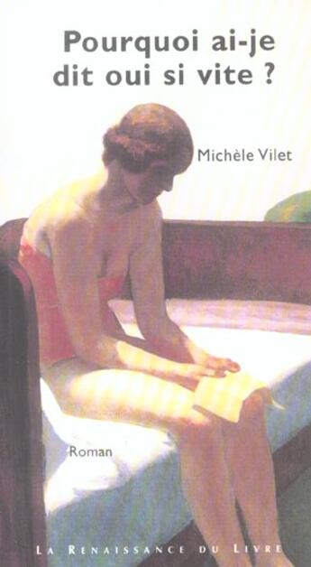 Couverture du livre « Pourquoi ai-je dis oui si vite ? » de Michele Vilet aux éditions Renaissance Du Livre