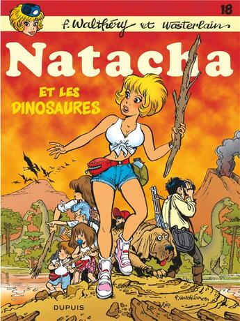 Couverture du livre « Natacha Tome 18 : Natacha et les dinosaures » de Marc Wasterlain et Francois Walthery aux éditions Dupuis