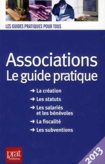 Couverture du livre « Association ; le guide pratique (édition 2013) » de Paul Le Gall aux éditions Prat