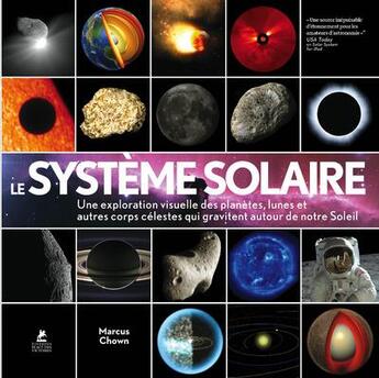 Couverture du livre « Le système solaire ; une exploration visuelle des planètes, lunes et autres corps célestes qui gravitent autour de notre soleil » de Marcus Chown aux éditions Place Des Victoires