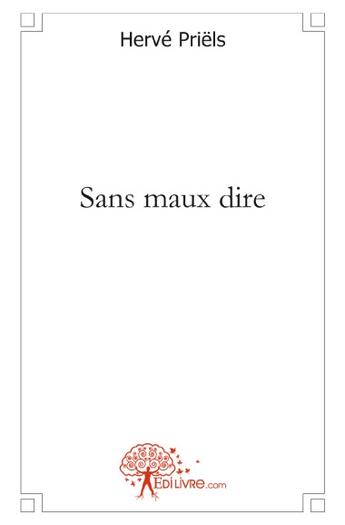 Couverture du livre « Sans maux dire » de Herve Priels aux éditions Edilivre