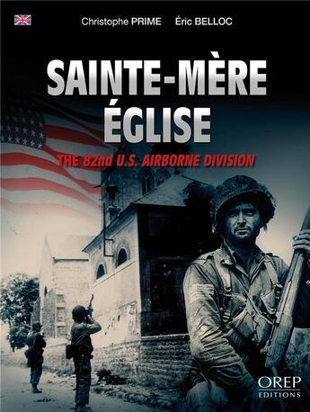 Couverture du livre « Sainte-Mère Eglise ; the 82nd U.S. airborne division » de Christophe Prime et Belloc Eric aux éditions Orep