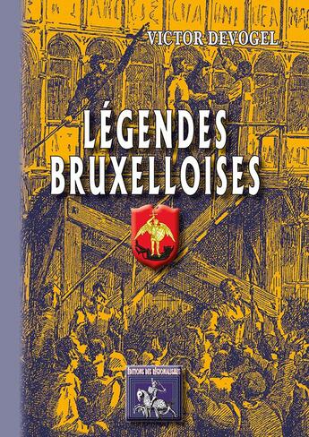 Couverture du livre « Légendes Bruxelloises » de Victor Devogel aux éditions Editions Des Regionalismes