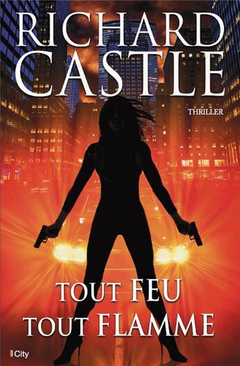 Couverture du livre « Tout feu tout flamme » de Richard Castle aux éditions City