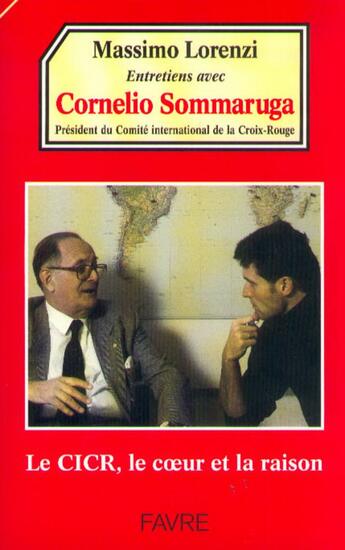 Couverture du livre « Entretiens avec cornelio sommaruga - president du comite international de la croix-rouge » de Lorenzi Massimo aux éditions Favre