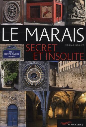 Couverture du livre « Le marais secret et insolite » de Nicolas Jacquet aux éditions Parigramme