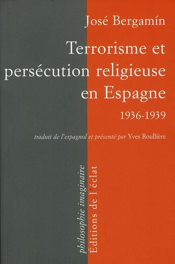 Couverture du livre « Terrorisme et persécution religieuse en Espagne, 1936/39 » de Bergamin/Jose aux éditions Eclat