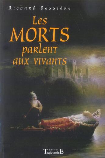 Couverture du livre « Les morts parlent aux vivants » de Richard Bessière aux éditions Trajectoire