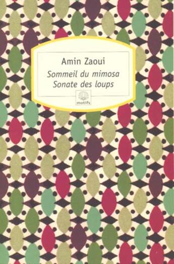 Couverture du livre « Sommeil du mimosa ; sonate des loups » de Amin Zaoui aux éditions Motifs