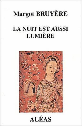 Couverture du livre « La nuit est aussi lumière » de Margot Bruyere aux éditions Aleas