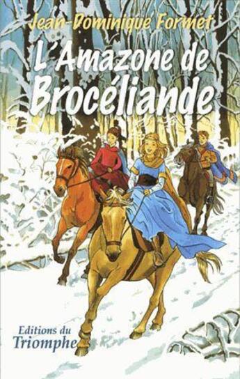 Couverture du livre « Les cavalcades de Prune Tome 4 : L'amazone de Brocéliande » de Jean-Dominique Formet aux éditions Triomphe