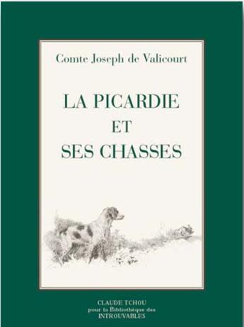 Couverture du livre « La Picardie et ses chasses » de Comte Joseph De Valicourt aux éditions Bibliotheque Des Introuvables