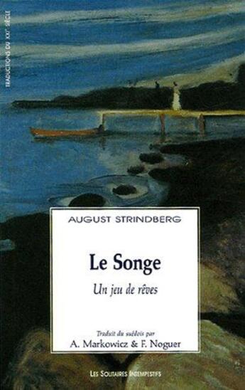 Couverture du livre « Le songe ; un jeu de rêves » de August Strindberg aux éditions Solitaires Intempestifs