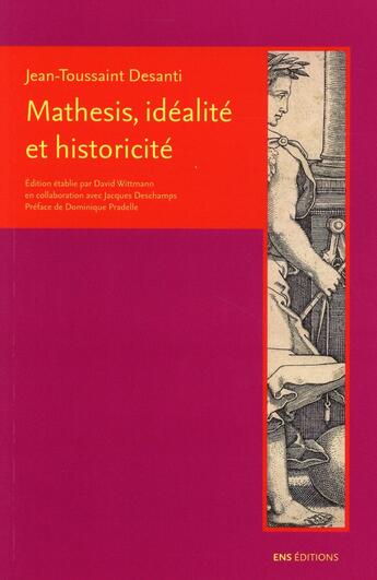 Couverture du livre « Mathesis, Idéalité et historicité » de Jean Toussaint Desanti aux éditions Ens Lyon