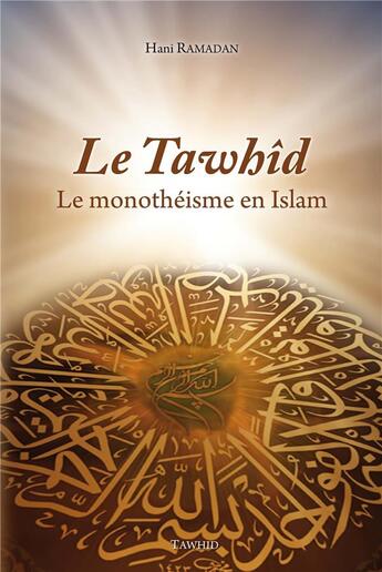 Couverture du livre « Le tawhid, le monotheisme en islam » de Hani Ramadan aux éditions Tawhid