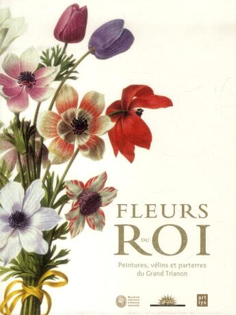 Couverture du livre « Fleurs du roi ; peintures, vélins et parterres du Grand Trianon » de  aux éditions Art Lys