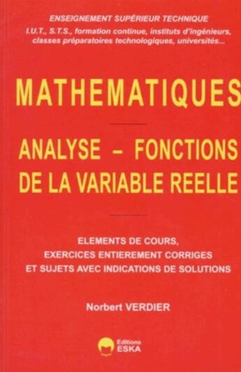 Couverture du livre « Analyse, fonctions de la variable réelle éléments de cours, exercices entièrement corrigés et sujets avec indications de solutions : enseignement supérieur technique (IUT, STS...) » de Norbert Verdier aux éditions Eska