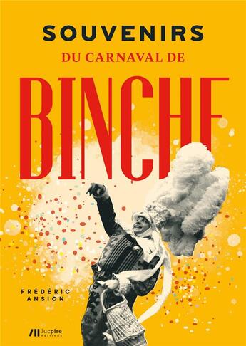 Couverture du livre « Souvenirs du carnaval de binche » de Ansion Frederic aux éditions Luc Pire