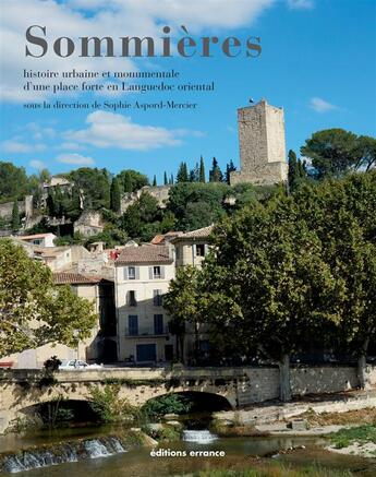 Couverture du livre « Sommieres - histoire urbaine et monumentale d'une place forte en languedoc oriental » de Aspord-Mercier Sophi aux éditions Errance