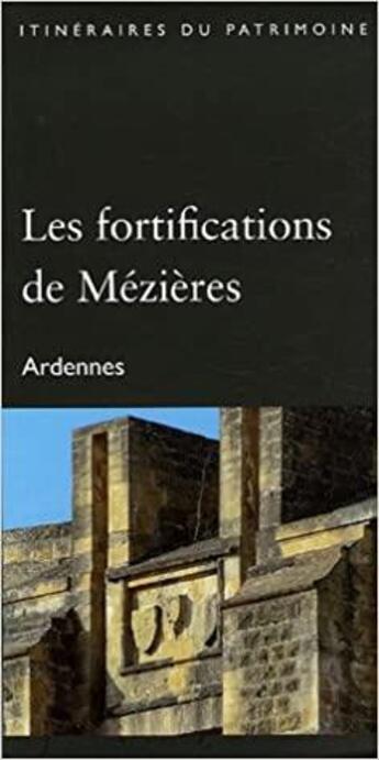 Couverture du livre « Les Fortifications De Mezieres (Ardennes) - Coll. Itineraires Du Patrimoine (Drac Champ.-Ardenne) » de Alain Sartelet aux éditions Dominique Gueniot