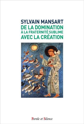 Couverture du livre « De la domination à la fraternité sublime avec la création » de Sylvain Mansart aux éditions Parole Et Silence