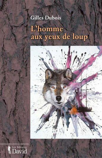 Couverture du livre « L homme aux yeux de loup » de Gilles Dubois aux éditions David