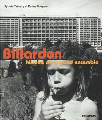 Couverture du livre « Billardon, histoire d'un grand ensemble » de Taboury/Gougerot aux éditions Creaphis