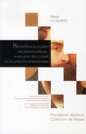 Couverture du livre « Recherche sur la circulation des solutions juridiques ; le recours au droit comparé par les juridictions constitutionnelles » de Alexis Le Quinio aux éditions Institut Universitaire Varenne