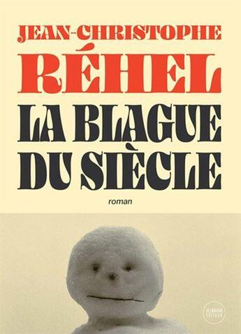 Couverture du livre « La blague du siècle » de Jean-Christophe Rehel aux éditions Del Busso