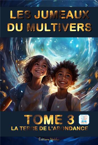 Couverture du livre « Les jumeaux du Multivers Tome 3 : La terre de l'abondance » de Frederic Luhmer aux éditions Editions Noldus