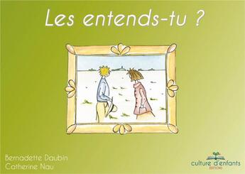 Couverture du livre « Les entends-tu ? » de Bernadette Daubin et Catherine Nau aux éditions Culture D'enfants