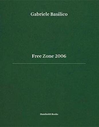 Couverture du livre « Free zone 2006 » de Gabriele Basilico aux éditions Humboldt Books