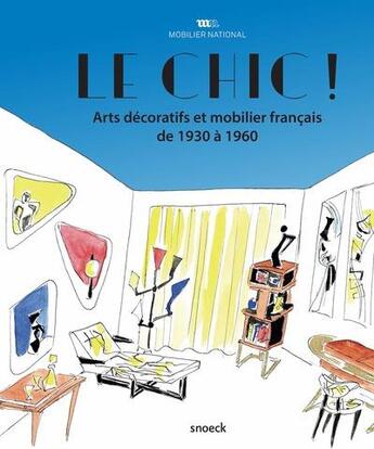 Couverture du livre « Le chic ! arts décoratifs et mobilier français de 1930 à 1960 » de Lemoine Herve et Geraldine Remy et Emmanuelle Federspiel aux éditions Snoeck Gent