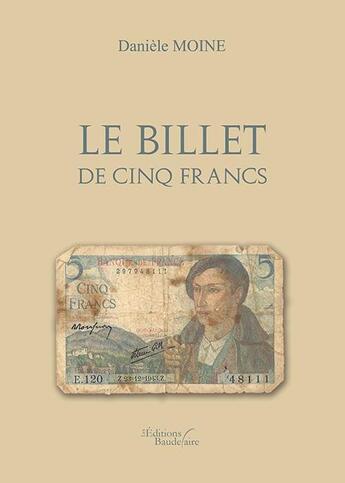 Couverture du livre « Le billet de cinq francs » de Daniele Moine aux éditions Baudelaire