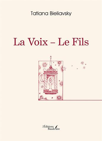 Couverture du livre « La voix - le fils » de Tatiana Bieliavsky aux éditions Baudelaire