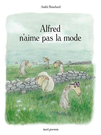 Couverture du livre « Alfred n'aime pas la mode » de Andre Bouchard aux éditions Seuil Jeunesse