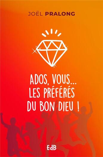 Couverture du livre « Ados, vous les préférés du bon Dieu » de Joel Pralong aux éditions Des Beatitudes