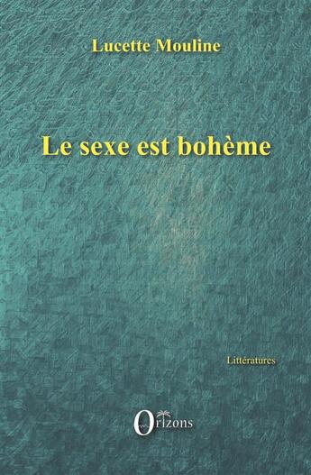 Couverture du livre « Le sexe est bohème » de Lucette Mouline aux éditions Orizons