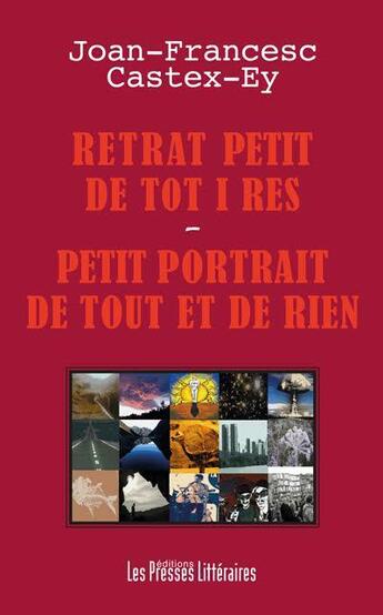 Couverture du livre « Retrat petit de tot i res ; petit portrait de tout et de rien » de Joan-Francesc Castex-Ey aux éditions Presses Litteraires