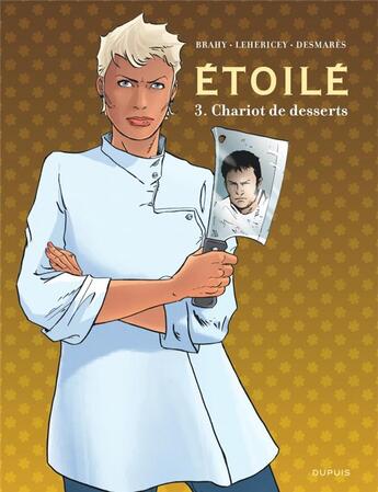 Couverture du livre « Étoilé Tome 3 : chariot de desserts » de Brahy et Delphine Lehericey et Fanny Desmares aux éditions Dupuis