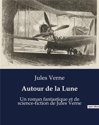 Couverture du livre « Autour de la Lune : Un roman fantastique et de science-fiction de Jules Verne » de Jules Verne aux éditions Culturea