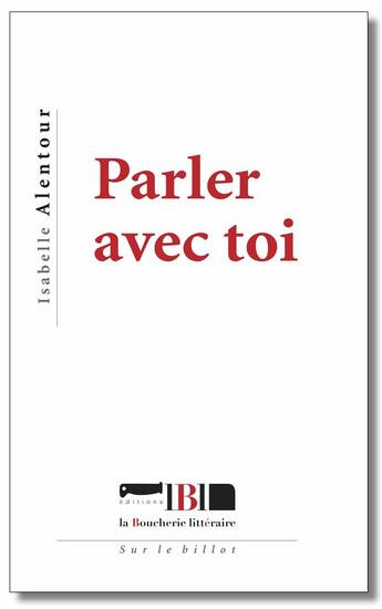 Couverture du livre « Parler avec toi » de Isabelle Alentour aux éditions La Boucherie Litteraire