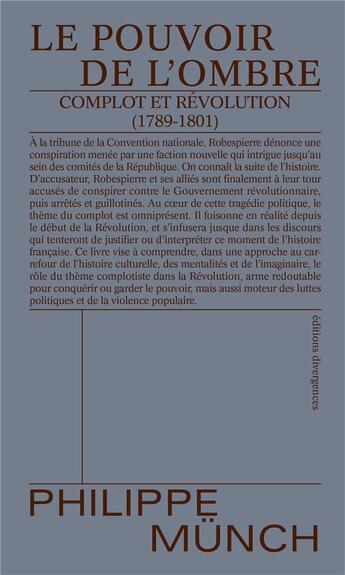 Couverture du livre « Le pouvoir de l'ombre : complot et révolution (1789-1801) » de Munch Philippe aux éditions Divergences