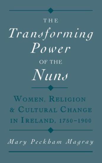 Couverture du livre « The Transforming Power of the Nuns: Women, Religion, and Cultural Chan » de Magray Mary Peckham aux éditions Oxford University Press Usa